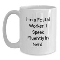 Load image into Gallery viewer, Funny Gifts for Postal Worker Friends - White Ceramic Coffee Mugs with I&#39;m A Postal Worker. I Speak Fluently In genius. Quote for Christmas Unique Gifts from Men, Women, Coworkers, Family - Main
