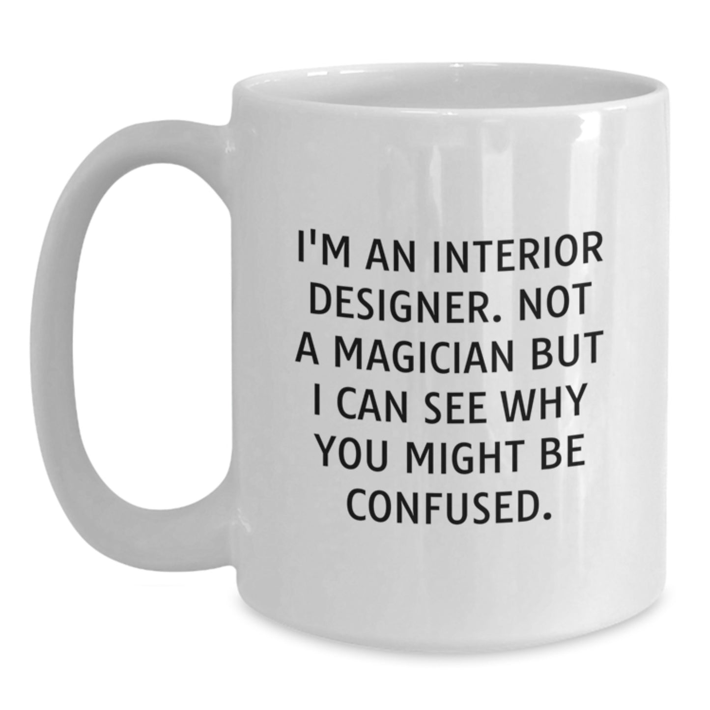 Funny Interior Designer White Coffee Mug Gifts from Friends to Interior Designer Graduation Unique Gifts - Main