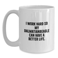 Load image into Gallery viewer, Funny Dalmatian Dog Gifts for Men Women Friends Family - I Work Hard So My Dalmatian Can Have A Better Life. White Coffee Mug - Main
