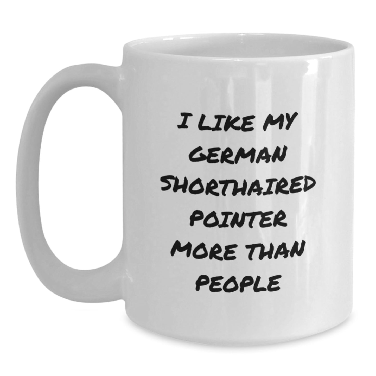 Funny German Shorthaired Pointer Dog Gifts, I Like My German Shorthaired Pointer More Than People White Coffee Mug for Birthday Unique Gifts from Family to German Shorthaired Pointer Dog Lover - Main