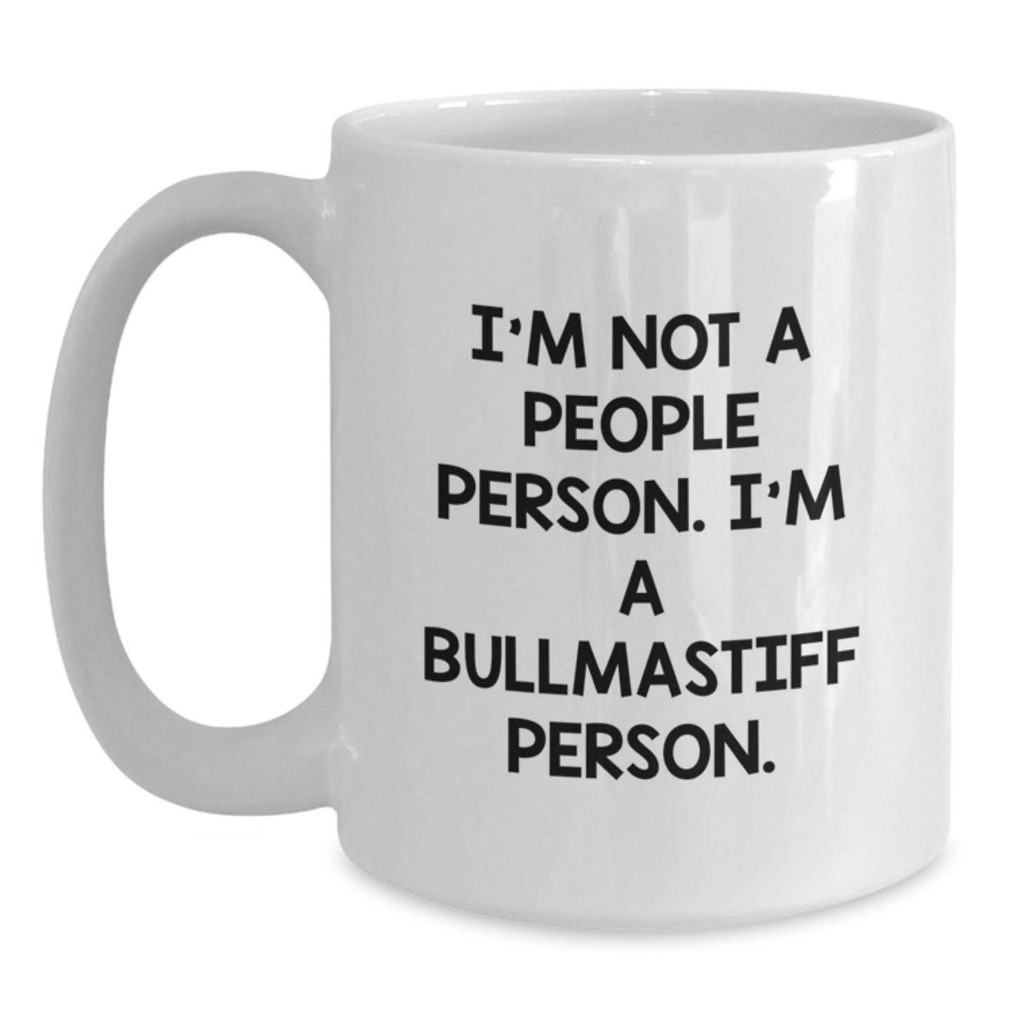 Funny Bullmastiff Dog Gifts from Friends for Men, I'm Not A People Person. I'm A Bullmastiff Person. Birthday Unique White Coffee Mug - Main