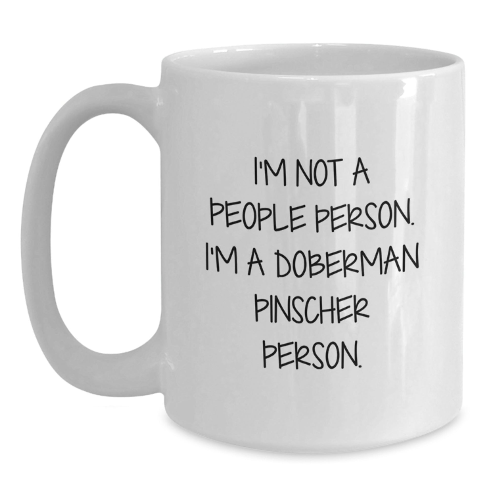 Funny Doberman Pinscher Dog Lover Gift, Birthday Unique Mugs, White Coffee Mug, I'm Not A People Person. I'm A Doberman Pinscher Person. - Main