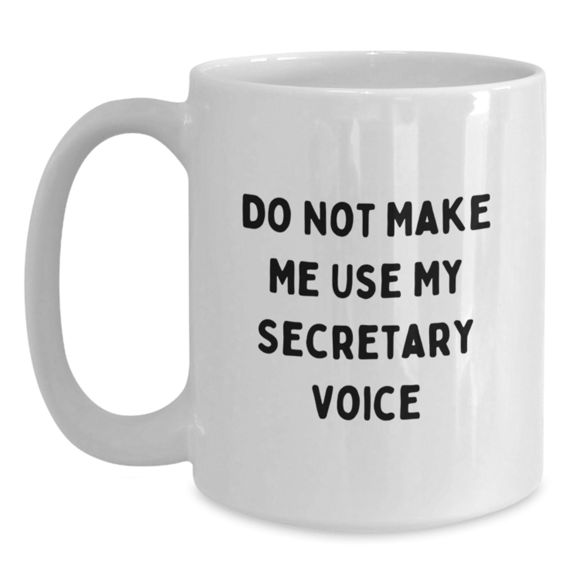 Funny Secretary Gifts for Men from Friends - 'Do Not Make Me Use My Secretary Voice' White Coffee Mug, Perfect for Graduation - Main