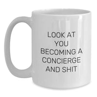 Load image into Gallery viewer, Funny Concierge Gifts for Men, White Coffee Mug with Look At You Becoming A Concierge And Shit Quote, Gifts from Friends, Gifts for Concierge, Graduation Unique Gifts - Main
