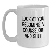 Load image into Gallery viewer, Funny Counselor Gifts from Friends for Graduation White Coffee Mug, Look At You Becoming A Counselor And Shit - Main
