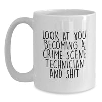 Load image into Gallery viewer, Funny Crime Scene Technician Gifts from Friends - White Coffee Mug for Men, Women, Coworkers, and Family - Look At You Becoming A Crime Scene Technician And Shit - Main
