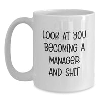 Load image into Gallery viewer, Funny Manager White Coffee Mug - Gifts from Friends to Manager, Unique Graduation Gifts for Him, Her, Coworkers, Family, 'Look At You Becoming A Manager And Shit' - Main
