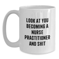 Load image into Gallery viewer, Funny Nurse Practitioner Gifts from Friends, Inspirational Quote Coffee Mug for Nurse Practitioner Graduation, 11oz/15oz White Ceramic - Main
