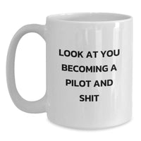 Load image into Gallery viewer, Funny Pilot Gifts - &#39;Look At You Becoming A Pilot And Shit&#39; White Coffee Mug from Friends, Coworkers, or Family for Graduation - Main
