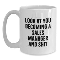 Load image into Gallery viewer, Funny Sales Manager Gifts from Friends, Unique White Coffee Mugs for Sales Manager Graduation, &#39;Look At You Becoming A Sales Manager And Shit&#39; Quote - Main
