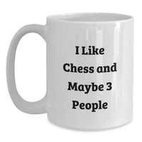 Load image into Gallery viewer, Funny Chess Lovers Gifts from Friends, Unique White Coffee Mug for Graduation, &#39;I Like Chess And Maybe 3 People&#39; Quote - Main
