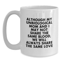 Load image into Gallery viewer, Inspirational Unbiological Mom Gifts, Funny White Coffee Mug for Graduation from Friends, Family, or Coworkers - &#39;Although My Unbiological Mom...&#39; - Main
