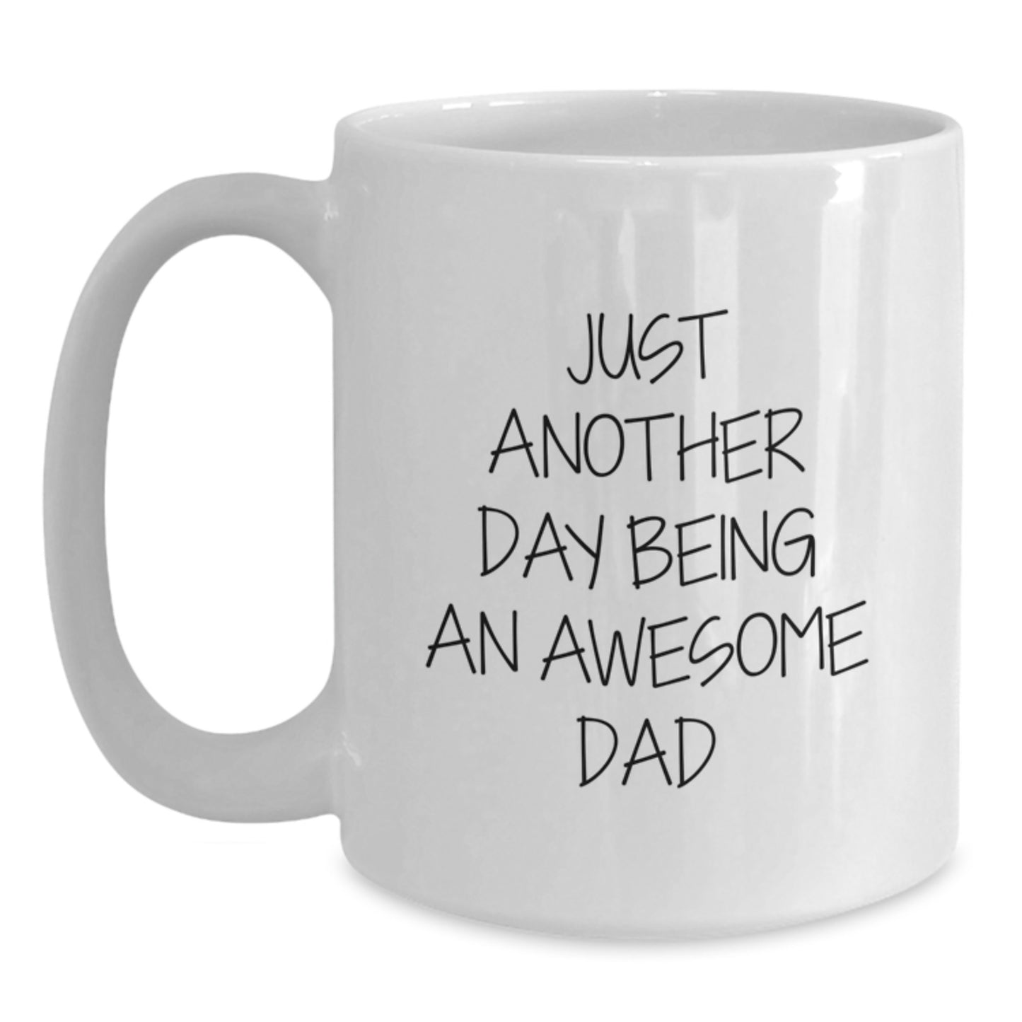 Just Another Day Being An Awesome Dad Funny White Coffee Mug Gifts for Dad from Family on Graduation - Main