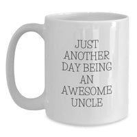 Load image into Gallery viewer, Funny Uncle Gifts for Men, White Coffee Mug - Just Another Day Being An Awesome Uncle, Graduation Unique Gifts from Family - Main
