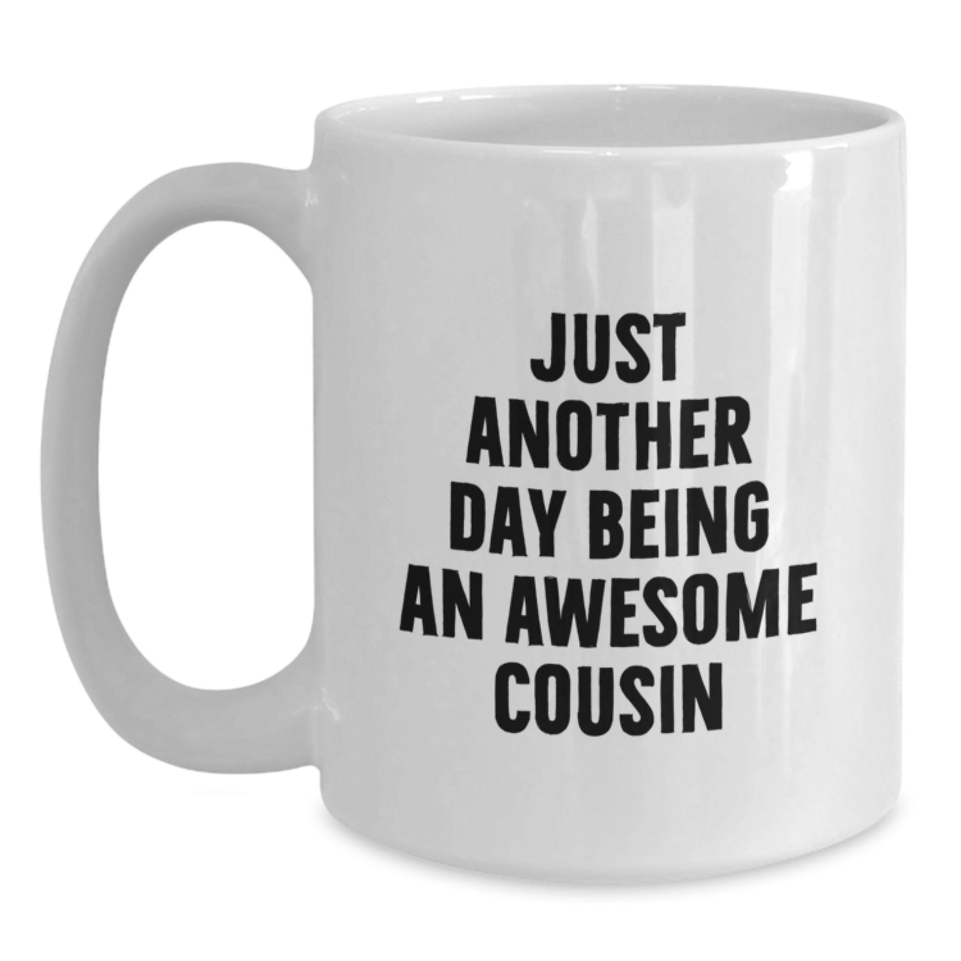 Funny Cousin Gifts- Just Another Day Being An Awesome Cousin White Coffee Mug for Graduation from Family - Main