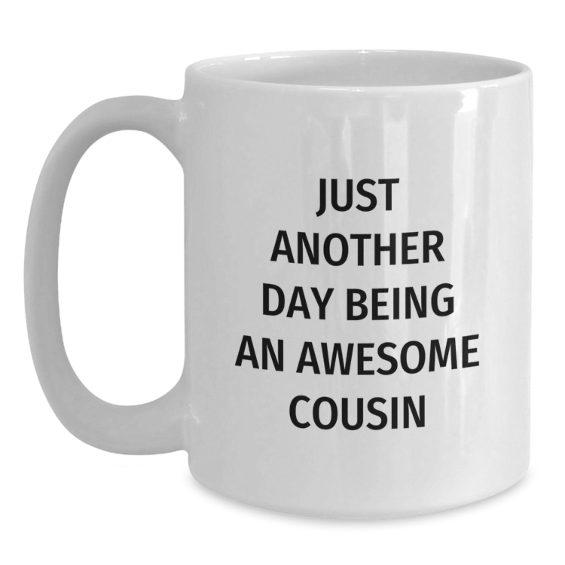Funny Cousin Gifts from Family - Just Another Day Being An Awesome Cousin White Coffee Mug for Graduation, 11oz or 15oz, Ceramic, Microwave and Dishwasher Safe - Main