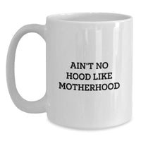 Load image into Gallery viewer, Mom's Special Hood, Funny White Coffee Mug Gifts from Mom to Grad, Ain't No Hood Like Motherhood, Unique Mom Gifts - Main
