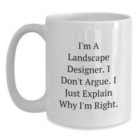Load image into Gallery viewer, Landscape Designer Humor Gifts from Friends, Funny White Coffee Mug for Graduation, I&#39;m Right Quote - Main
