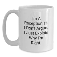 Load image into Gallery viewer, Receptionist Humor Gifts from Friends for Birthday Unique White Coffee Mug, I&#39;m Right! - Main

