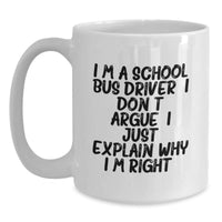 Load image into Gallery viewer, Funny School Bus Driver Gifts from Friends and Family - I'm Right White Coffee Mug for Graduation - Main
