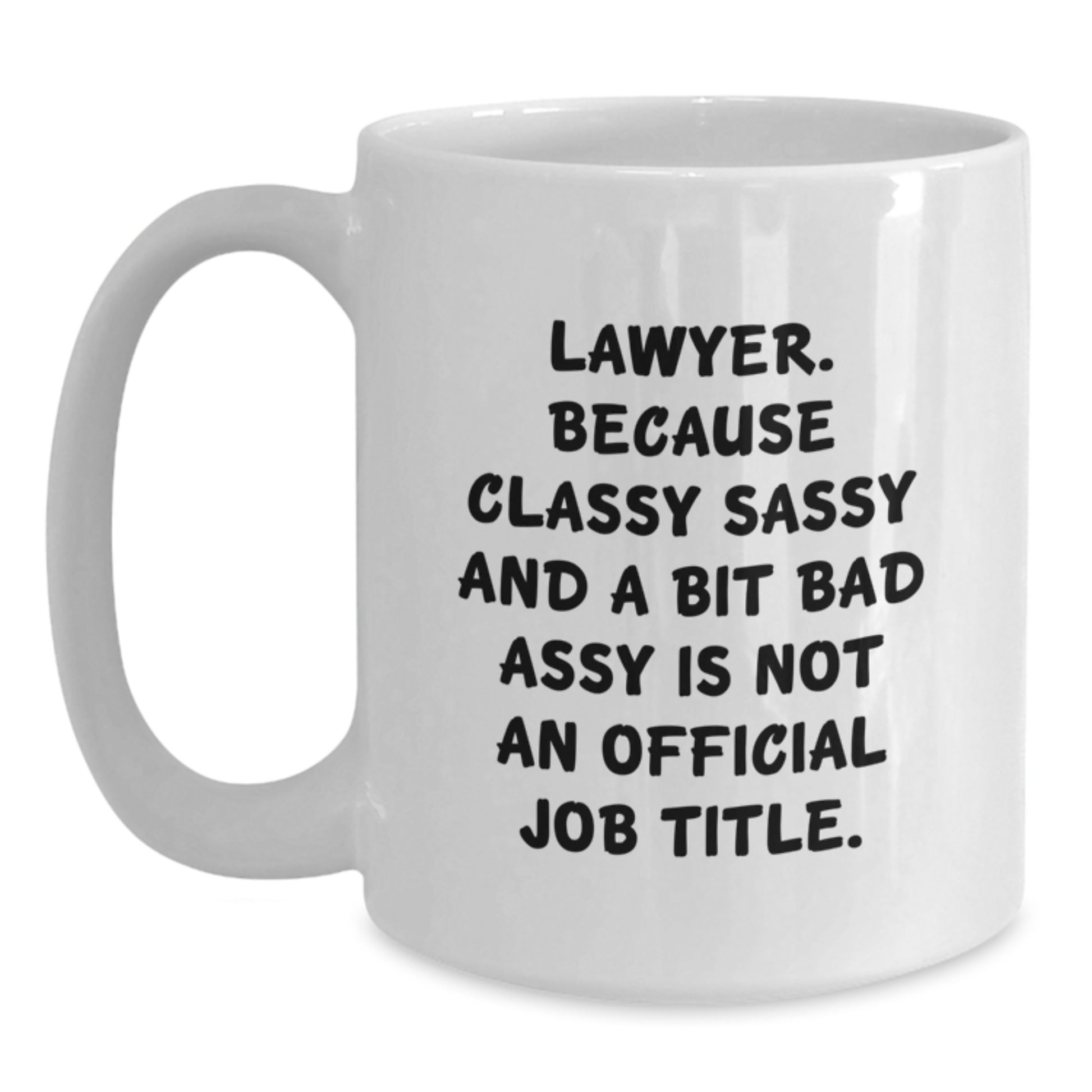 Funny Lawyer Gifts for Graduation, White Coffee Mug - 'Lawyer. Because Classy Sassy And A Bit Fearlessy Is Not An Official Job Title.', Gifts from Family to Friends for Men and Women - Main