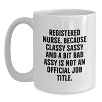 Load image into Gallery viewer, Funny Registered Nurse Gifts, Classy Sassy And A Bit Fearlessy Is Not An Official Job Title, White Coffee Mug for Graduation, Gifts from Friends to Registered Nurse - Main
