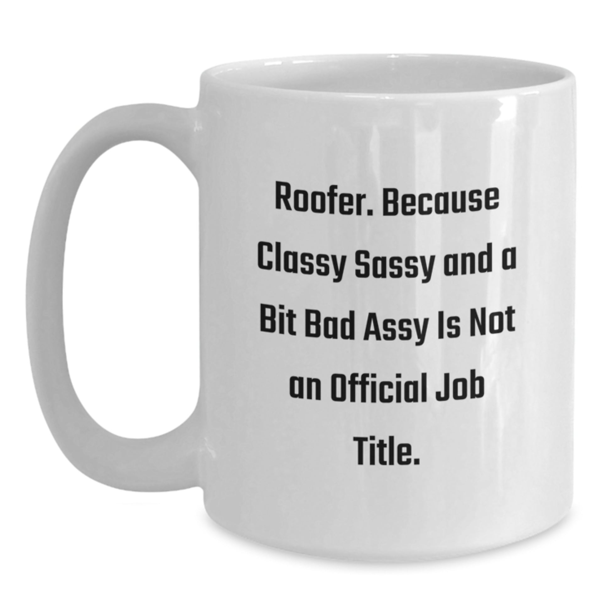 Funny Roofer Gifts for Him, Men, or Coworkers - White Coffee Mug with Inspirational Quote - Gifts from Friends or Family - Perfect for Graduation - Main