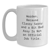 Load image into Gallery viewer, Warden Classy Sassy Gifts Funny Quote White Coffee Mug, Gifts from Friends for Warden on Birthday, Funny Birthday Unique Gifts for Warden, Warden Gifts from Friends - Main
