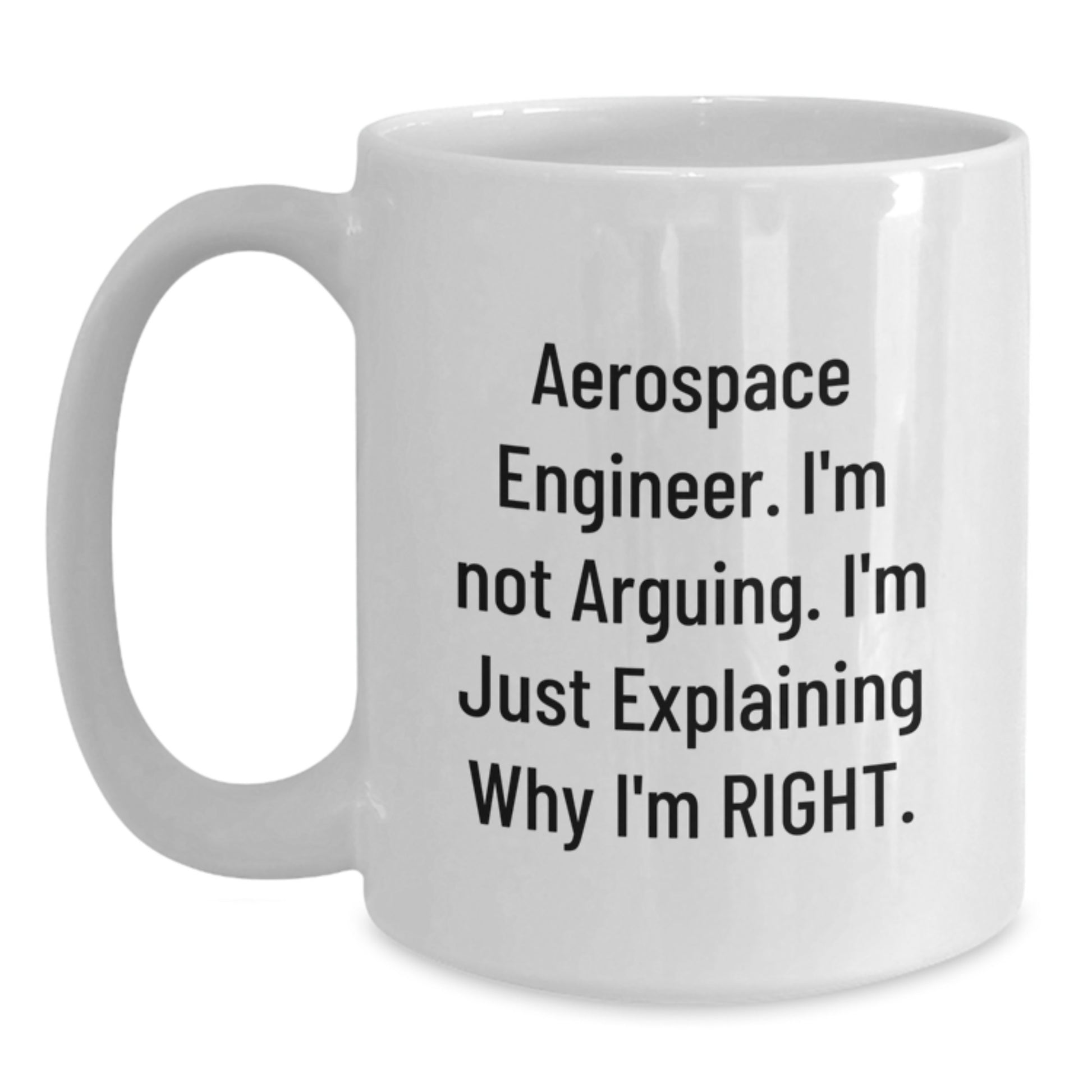 Funny Aerospace Engineer Quotes White Coffee Mug, Gift from Friends or Family for Aerospace Engineer Graduation, 11oz or 15oz Capacity, Microwave and Dishwasher Safe - Main