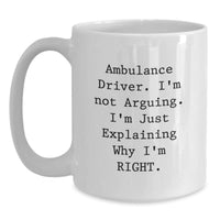 Load image into Gallery viewer, Ambulance Driver Funny Gifts from Friends, Unique Birthday Unique Gifts for Ambulance Driver, Quote White Coffee Mug, 11oz or 15oz, Ceramic, Microwave and Dishwasher Safe - Main
