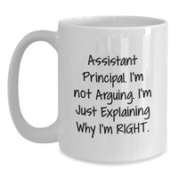 Load image into Gallery viewer, Funny Assistant Principal Gift, &#39;I&#39;m Not Arguing, I&#39;m Just Explaining...&#39; White Coffee Mug for Graduation, Gifts from Men to Assistant Principal, Unique Present for Assistant Principal - Main
