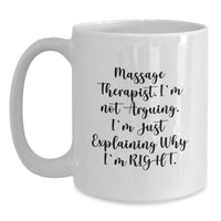 Load image into Gallery viewer, Massage Therapist Humor, Funny Gifts for Massage Therapist, Gifts from Friends to Massage Therapist, I&#39;m Not Arguing White Coffee Mug - Main
