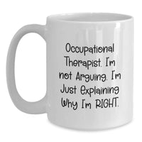 Load image into Gallery viewer, Funny Occupational Therapist Gifts, White Coffee Mug for Graduation, Gifts from Men to Occupational Therapist, Inspirational Quote, 11oz or 15oz - Main
