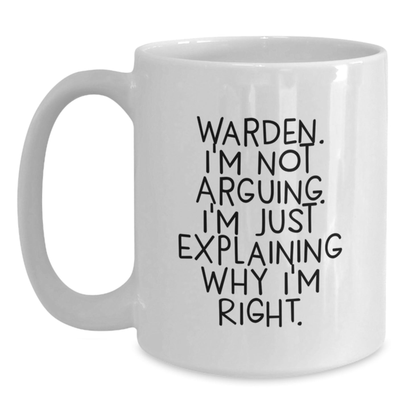 Warden Funny Quote Gifts from Friends for Men White Coffee Mug, 11oz or 15oz, Ceramic, Microwave and Dishwasher Safe, Perfect for Graduation - Main