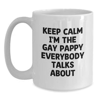 Load image into Gallery viewer, Funny Pappy Inspired White Coffee Mug, Gifts from Friends to Pappy, Keep Calm I'm The Gay Pappy Everybody Talks About, Birthday Unique Gifts, White Coffee Mugs for Pappy - Main
