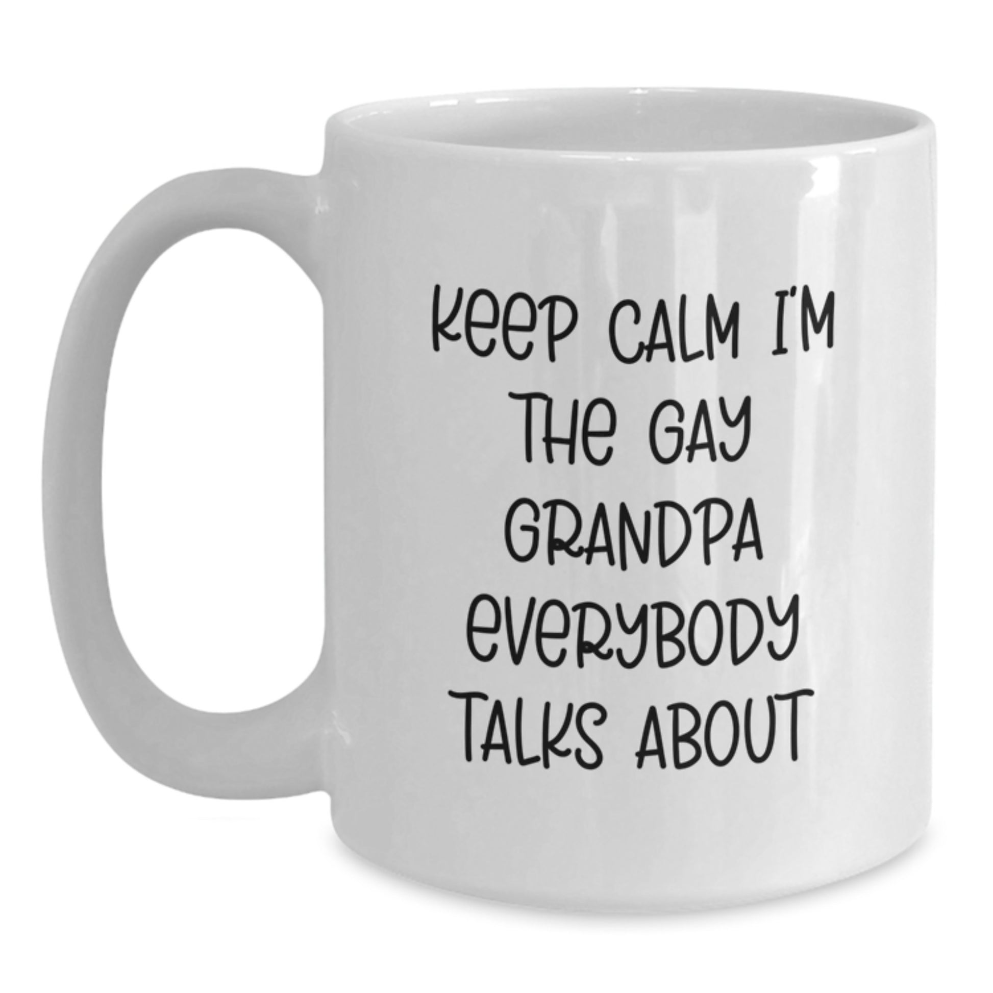 Funny Grandpa Gifts, White Coffee Mug, 'Keep Calm I'm The Gay Grandpa Everybody Talks About', Birthday Presents from Family, Friends, or Coworkers, 11oz or 15oz, Microwave and Dishwasher Safe - Main
