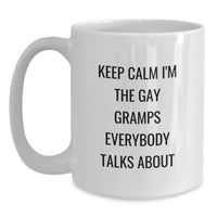 Load image into Gallery viewer, Funny Gramps Gifts - Keep Calm I'm The Gay Gramps Everybody Talks About, White Coffee Mug for Birthday, Gifts from Men to Gramps - Main
