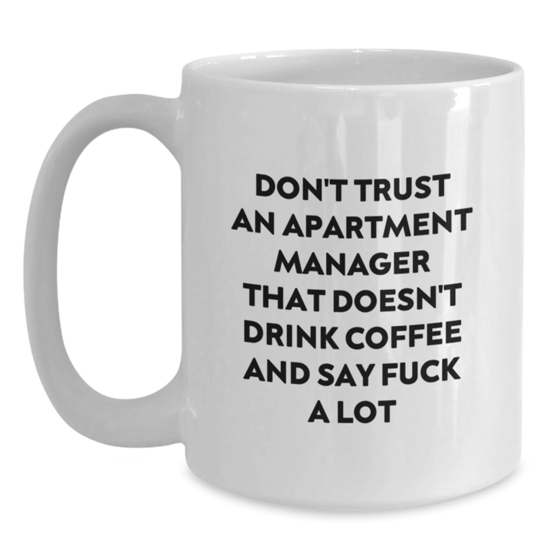 Funny Apartment Manager Gifts from Friends, Coworkers, or Family - 'Don't Trust An Apartment Manager...' White Coffee Mug for Graduation - Main