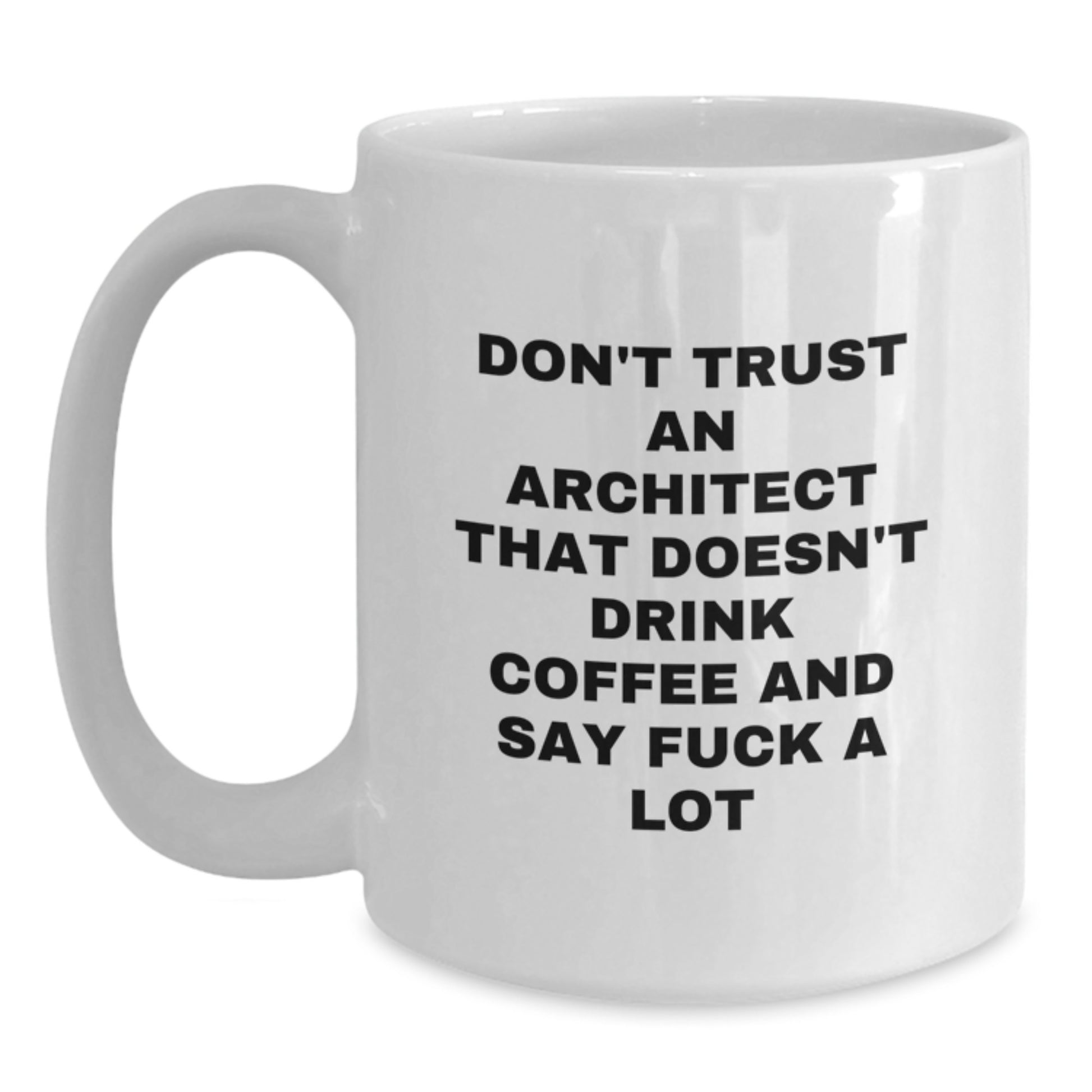 Funny Architect Gifts from Friends - 'Don't Trust' White Coffee Mug for Graduation - Main