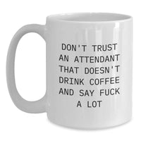 Load image into Gallery viewer, Funny Attendant Gifts, White Coffee Mug, Don't Trust An Attendant That Doesn't Drink Coffee, Gifts from Friends, Perfect for Attendant Graduation, Unique Gifts for Attendant - Main
