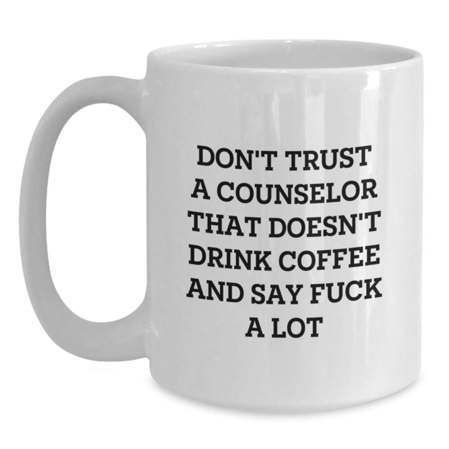 Funny Counselor Gifts for Men - White Coffee Mug, Christmas Unique Gifts from Friends to Counselor, Say 'Don't Trust A Counselor That Doesn't Drink Coffee' - Main