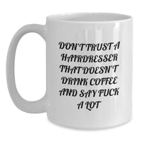 Load image into Gallery viewer, Funny Gifts from Friends for Hairdresser - &#39;Don&#39;t Trust...&#39; White Coffee Mug for Graduation - Main
