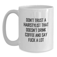 Load image into Gallery viewer, Funny Hairstylist Gifts for Her - White Coffee Mug - Don&#39;t Trust... Gifts from Friends, Coworkers, Family - Unique Graduation Presents - Main

