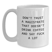 Load image into Gallery viewer, Funny Magistrate Gifts - White Coffee Mug for Birthday, &#39;Don&#39;t Trust...&#39; - Main
