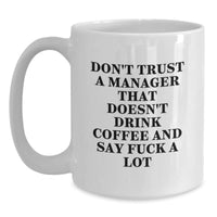 Load image into Gallery viewer, Funny Manager Gifts, White Coffee Mug, Don't Trust A Manager That Doesn't, Gifts from Friends for Birthday, Funny White Coffee Mugs - Main
