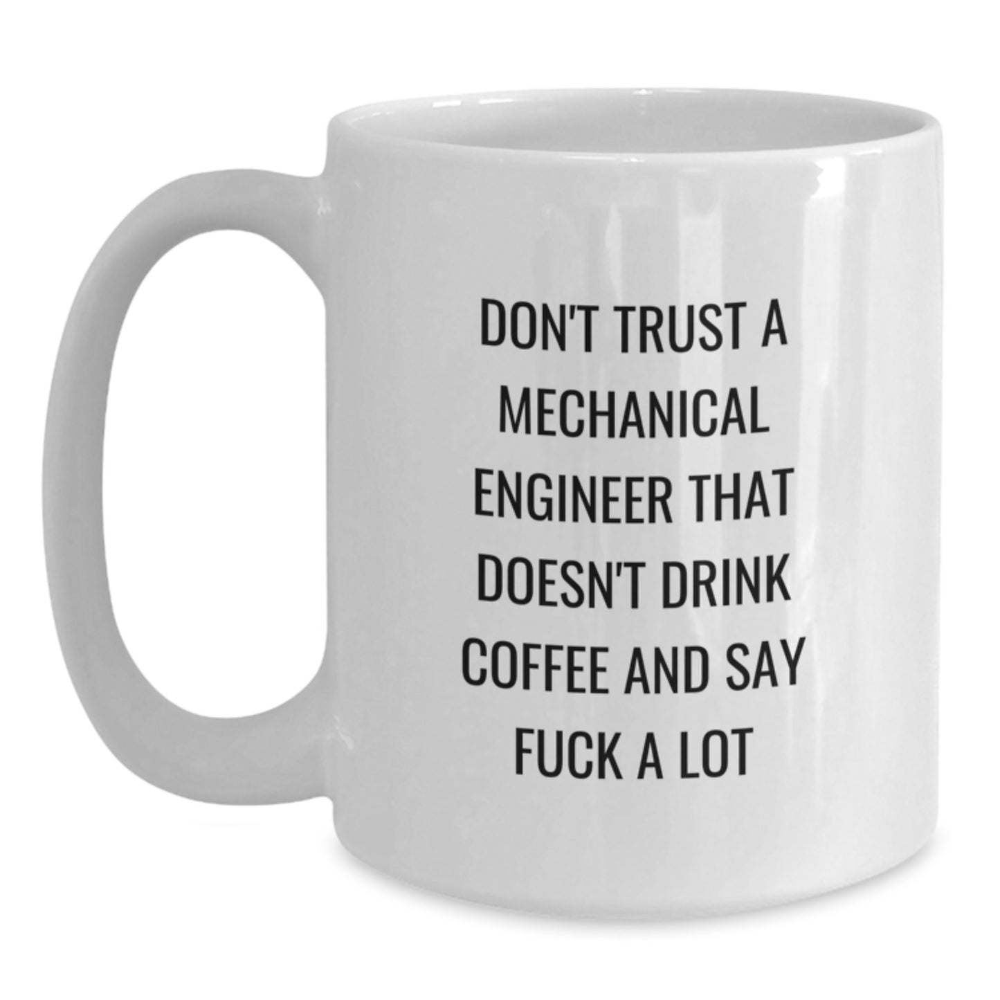 Funny Mechanical Engineer Gifts, Don't Trust a Mechanical Engineer That Doesn't Drink Coffee, White Coffee Mug, 11oz or 15oz, Birthday Unique Gifts from Men to Friends - Main