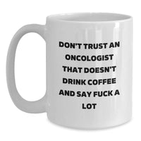 Load image into Gallery viewer, Funny Gifts from Friends to Oncologist, White Coffee Mug, Don't Trust an Oncologist, Birthday Unique Gifts, Gifts for Oncologist - Main
