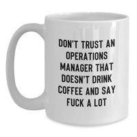 Load image into Gallery viewer, Funny Operations Manager Gifts, 'Don't Trust An Ops Manager...' White Coffee Mug, Birthday Unique Gifts from Friends to Operations Manager - Main
