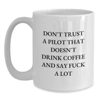 Load image into Gallery viewer, Funny Pilot Gifts - Don&#39;t Trust a Pilot that Doesn&#39;t Drink Coffee Funny White Coffee Mug, Gifts from Friends for Birthday - Main
