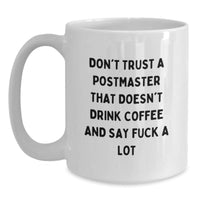 Load image into Gallery viewer, Funny Postmaster Gifts, White Coffee Mug, Don&#39;t Trust A Postmaster That Doesn&#39;t Drink Coffee And Say F--k A Lot, Birthday Unique Gifts from Friends to Coworkers - Main
